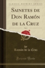 Image for Sainetes de Don Ramon de la Cruz, Vol. 2 (Classic Reprint)
