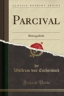 Image for Parcival: Rittergedicht (Classic Reprint)