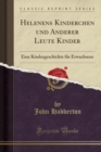 Image for Helenens Kinderchen und Anderer Leute Kinder: Eine Kindergeschichte fur Erwachsene (Classic Reprint)