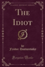 Image for The Idiot (Classic Reprint)