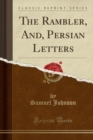 Image for The Rambler, And, Persian Letters (Classic Reprint)