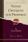 Image for Notes Critiques Sur Properce (Classic Reprint)