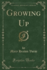 Image for Growing Up (Classic Reprint)