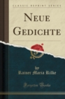 Image for Neue Gedichte (Classic Reprint)
