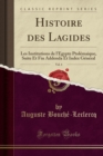 Image for Histoire des Lagides, Vol. 4: Les Institutions de l&#39;Egypte Ptolemaique, Suite Et Fin Addenda Et Index General (Classic Reprint)