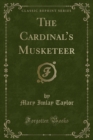 Image for The Cardinal&#39;s Musketeer (Classic Reprint)