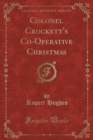 Image for Colonel Crockett&#39;s Co-Operative Christmas (Classic Reprint)