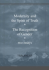 Image for Modernity and the Spirit of Truth &amp; The Recognition of Gender