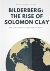 Image for Bilderberg: The Rise of Solomon Clay