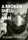 Image for A Broken Shell Of A Man