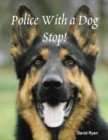 Image for Police With a Dog Stop!