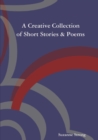 Image for A Creative Collection of Short Stories &amp; Poems