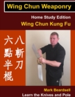 Image for Wing Chun Weaponry - Home Study Edition - Wing Chun Kung Fu - Learn The Knives and Pole