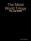 Image for Metal World Trilogy: The Last Battle