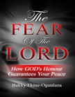 Image for Fear of the Lord: How God&#39;s Honour Guarantees Your Peace