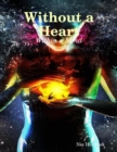 Image for Without a Heart - Within a Mind