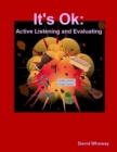 Image for It&#39;s Ok: Active Listening and Evaluating
