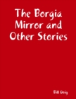 Image for Borgia Mirror and Other Stories