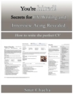 Image for You&#39;re Hired! Secrets for Cv Writing and Interview Acing Revealed - How to Write the Perfect Cv