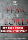 Image for The Fear of the Lord :How God&#39;s Honour Guarantees Your Peace