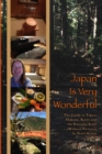 Image for Japan Is Very Wonderful - The Guide to Tokyo, Hakone, Kyoto and the Kumano Kodo (Without Pictures)