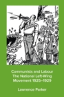 Image for Communists and Labour - The National Left-Wing Movement 1925-1929