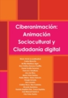 Image for Ciberanimaci?n : Animaci?n Sociocultural y Ciudadan?a digital