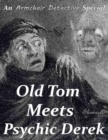 Image for Old Tom Meets Psychic Derek: An Armchair Detective Special