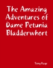 Image for Amazing Adventures of Dame Petunia Bladderwhort