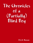 Image for Chronicles of a (Partially) Blind Boy