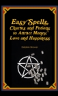Image for Easy Spells, Charms and Potions to Attract Money, Love and Happiness!