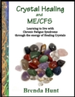 Image for Crystal Healing and ME/CFS: Learning to Live With Chronic Fatigue Syndrome Through the Energy of Healing Crystals