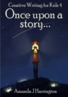 Image for Creative Writing for Kids 4 Once Upon a Story