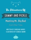 Image for Adventures of Sammy and Pickle: Meeting Mr. Big Bad and Other Tales