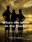 Image for Who&#39;s the Bloke In the Black?: 1950S Teesside Nostalgia and the Further Adventures of Derek, Dennis and Micky