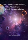 Image for The Cosmic &quot;We-World&quot;, a Worldview Worth Contemplating