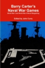 Image for Barry Carter&#39;s Naval War Games : World War I and World War II Naval Wargaming