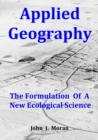 Image for Applied Geography : The Formulation Of A New Ecological Science