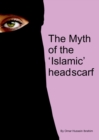 Image for The Myth of the &#39;Islamic&#39; Headscarf