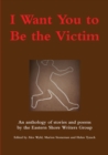 Image for I Want You to Be the Victim