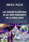 Image for Las Ciudades Planetarias de Luz Como Fundamento de la Sociedad Justa