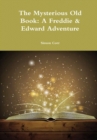 Image for The Mysterious Old Book: A Freddie &amp; Edward Adventure