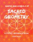 Image for Shapes and Symbols of Sacred Geometry, a Pocket Reference Book