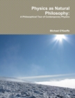 Image for Physics as Natural Philosophy: A Philosophical Tour of Contemporary Physics