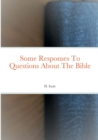 Image for Some Responses To Questions About The Bible