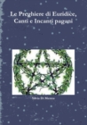 Image for Le Preghiere di Euridice, Canti e Incanti pagani