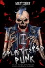 Image for Splattered Punk: Turning The Gore, Violence and Sex Up To &quot;Eleven&quot;!