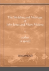 Image for The Wedding and Marriage of John Jones and Mary Malone