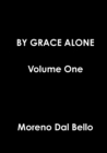 Image for BY GRACE ALONE Volume One