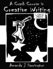 Image for A Crash Course in Creative Writing Large Print
